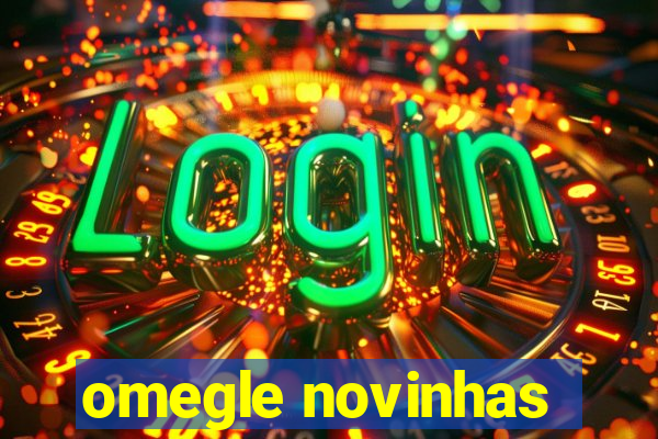 omegle novinhas