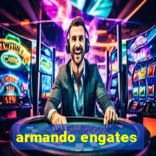 armando engates