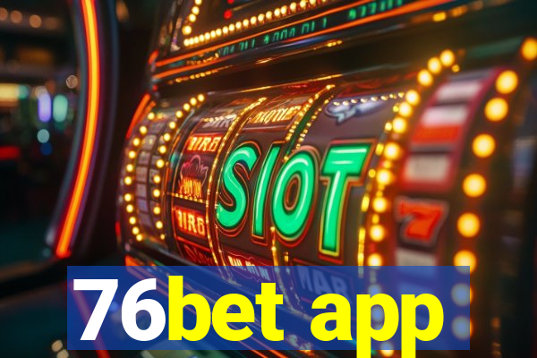 76bet app