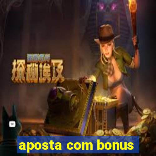 aposta com bonus