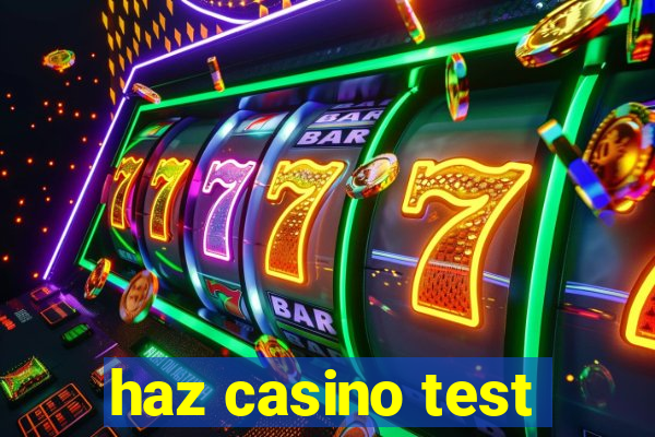 haz casino test