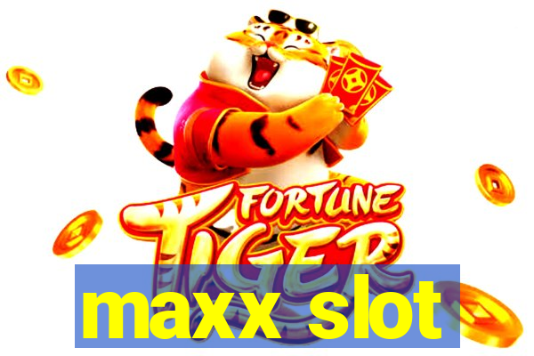 maxx slot