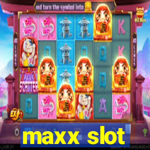 maxx slot