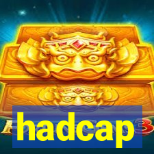 hadcap