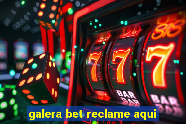 galera bet reclame aqui