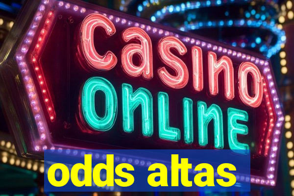 odds altas