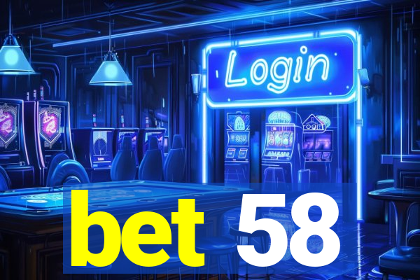 bet 58