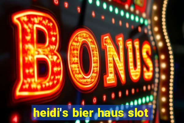 heidi's bier haus slot