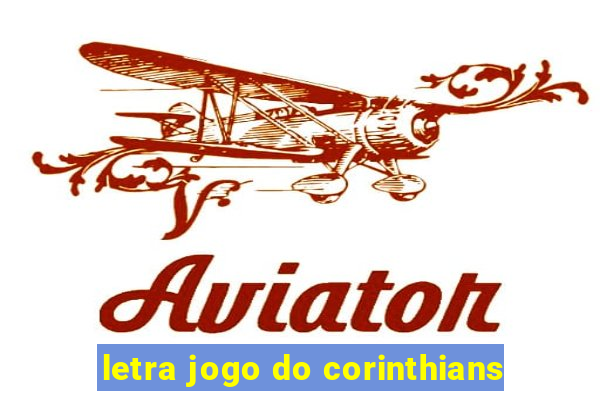 letra jogo do corinthians