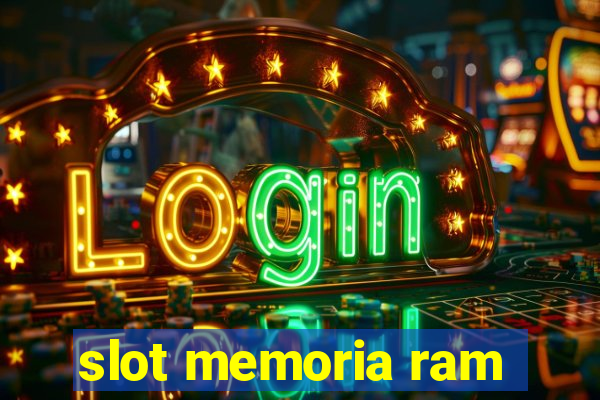 slot memoria ram