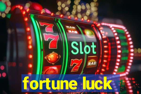 fortune luck