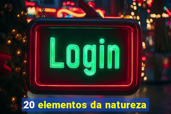 20 elementos da natureza