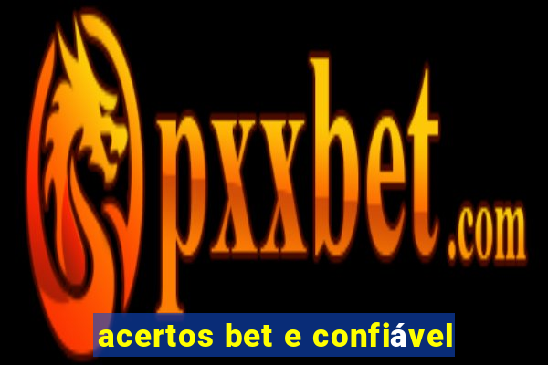 acertos bet e confiável