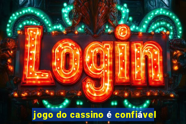 jogo do cassino é confiável