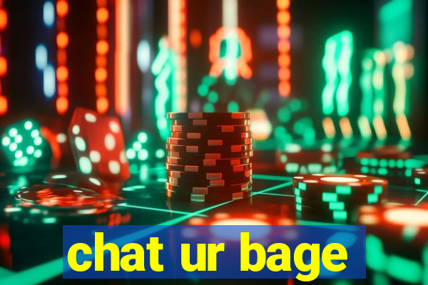 chat ur bage