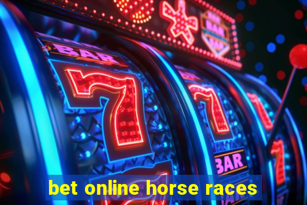 bet online horse races