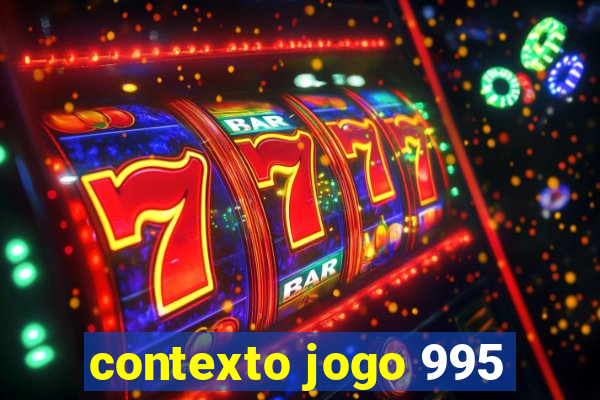 contexto jogo 995