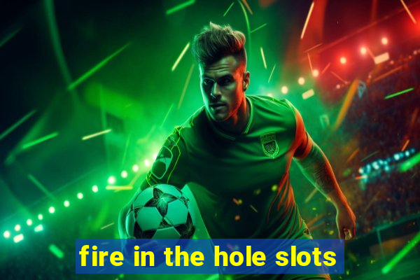 fire in the hole slots