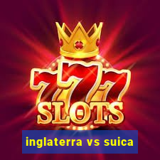 inglaterra vs suica