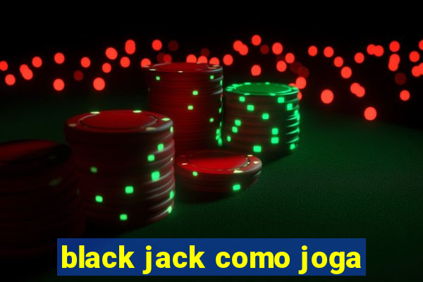 black jack como joga