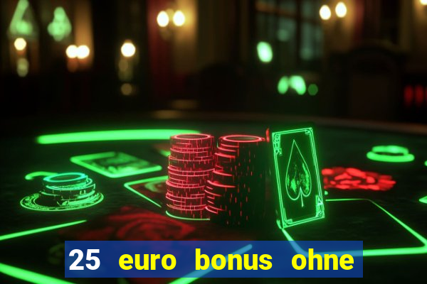 25 euro bonus ohne einzahlung casino 2022