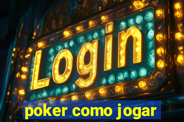 poker como jogar