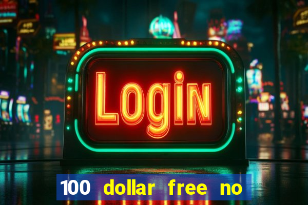 100 dollar free no deposit casino