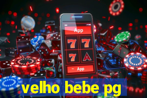 velho bebe pg