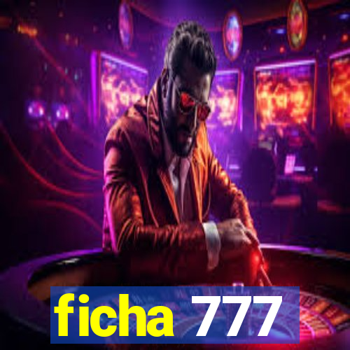 ficha 777