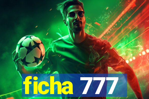 ficha 777