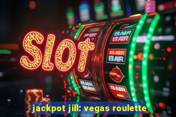 jackpot jill: vegas roulette