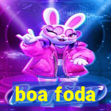 boa foda