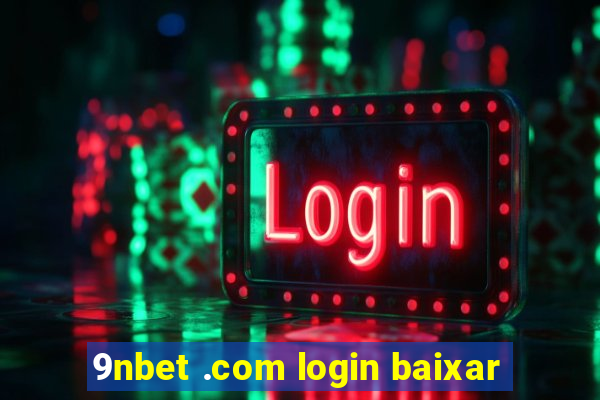 9nbet .com login baixar