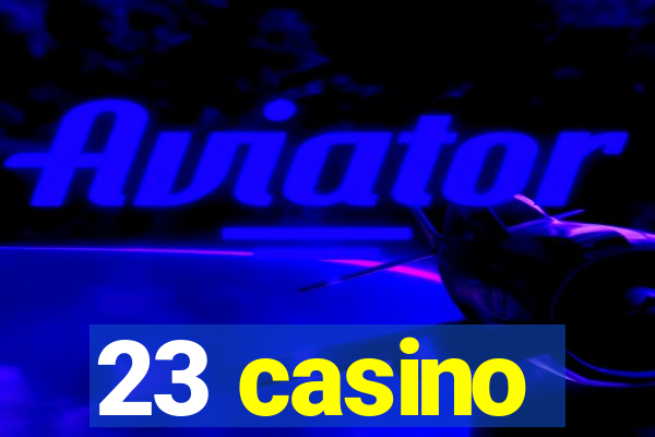 23 casino