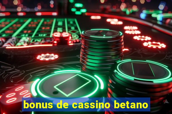 bonus de cassino betano