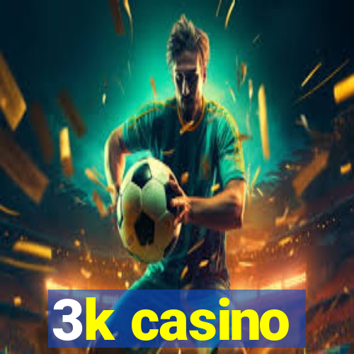 3k casino