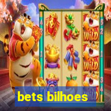 bets bilhoes