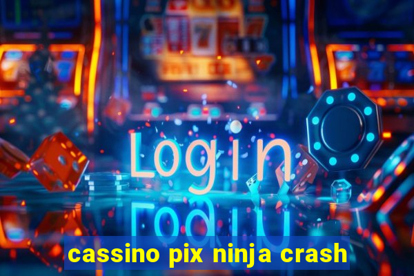 cassino pix ninja crash