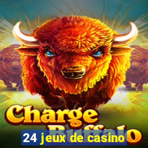 24 jeux de casino