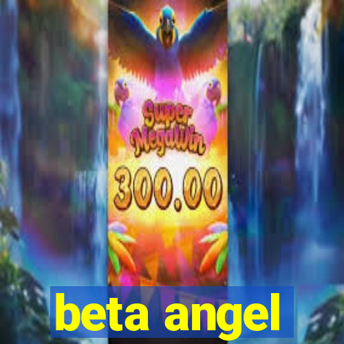 beta angel