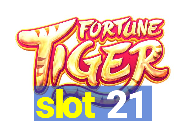 slot 21