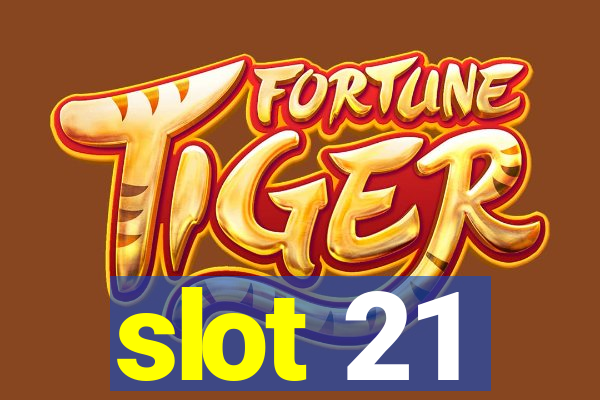 slot 21