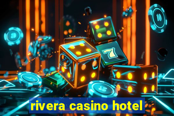 rivera casino hotel