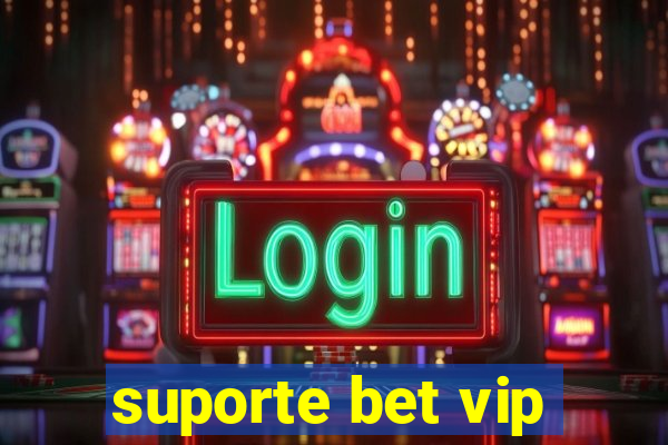 suporte bet vip