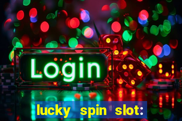 lucky spin slot: ca?a níqueis