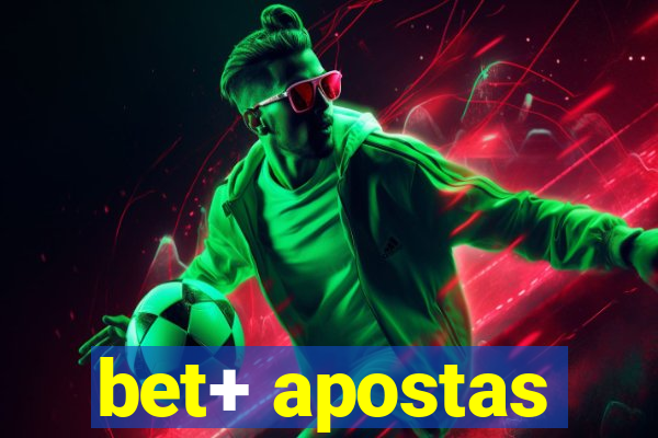 bet+ apostas