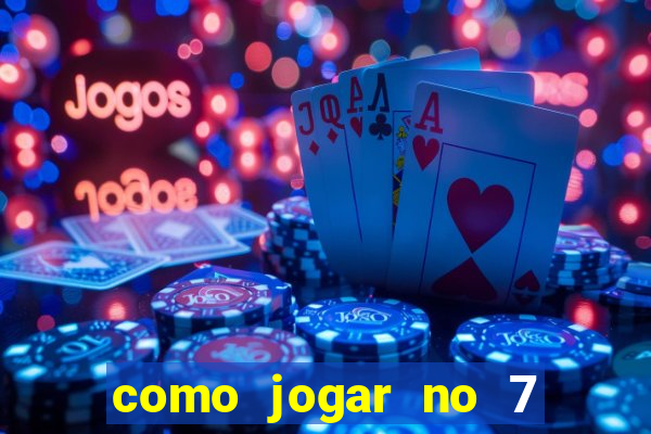 como jogar no 7 games bet