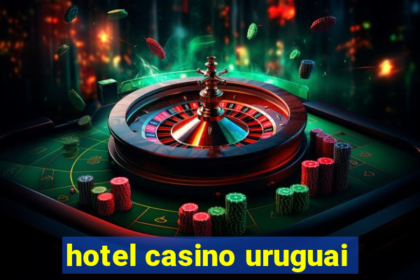 hotel casino uruguai