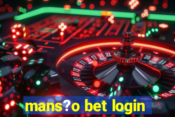 mans?o bet login