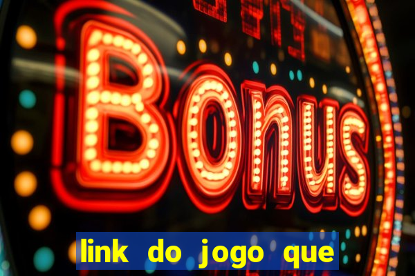 link do jogo que ganha dinheiro